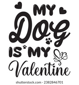my dog is my valentine.with patches for t-shirts and other uses.
