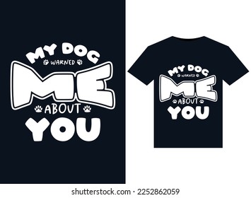 My Dog Warned Me About You illustrations for print-ready T-Shirts design