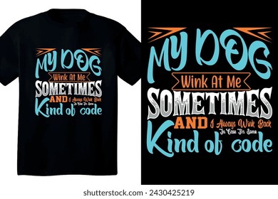 My dog wink at me sometimes t shirt design