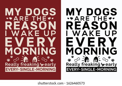 My dogs are the reason I wake up every morning really freaking early every single morning