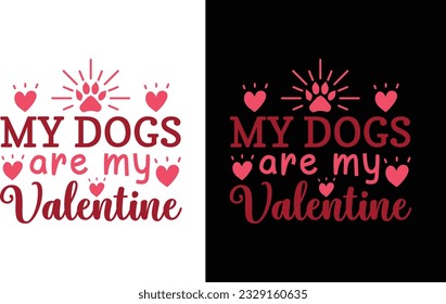 My Dogs Are My Valentine T Shirt 