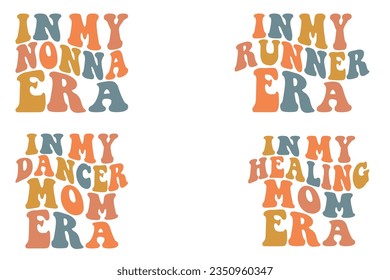 In My Donna Era, In My Runner Era, In My Dance Mom Era, In My Healing Mom Era retro wavy SVG bundle T-shirt designs svg