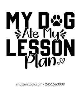 My Doog Ate My Lesson Plan T-shirt Quotes Vector Design Illustration Clipart Eps 