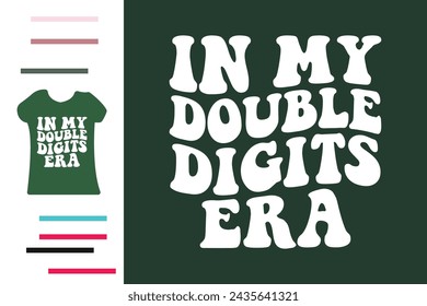 In my double digits era t shirt design 