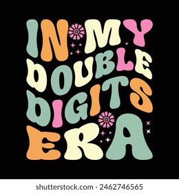 In my double digits era t shirt design 