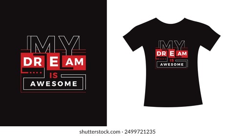 My dream is awesome typography design quote t-shirt slogan vector graphic, modern type. apparel design print template.