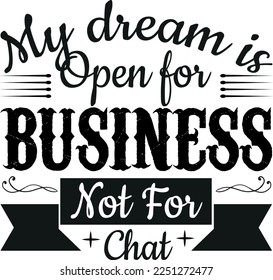 My dream is open for Business Typography T shirt Design
