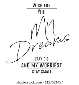 My dreams modern Fashion Slogan for T-shirt and apparels graphic vector Print.