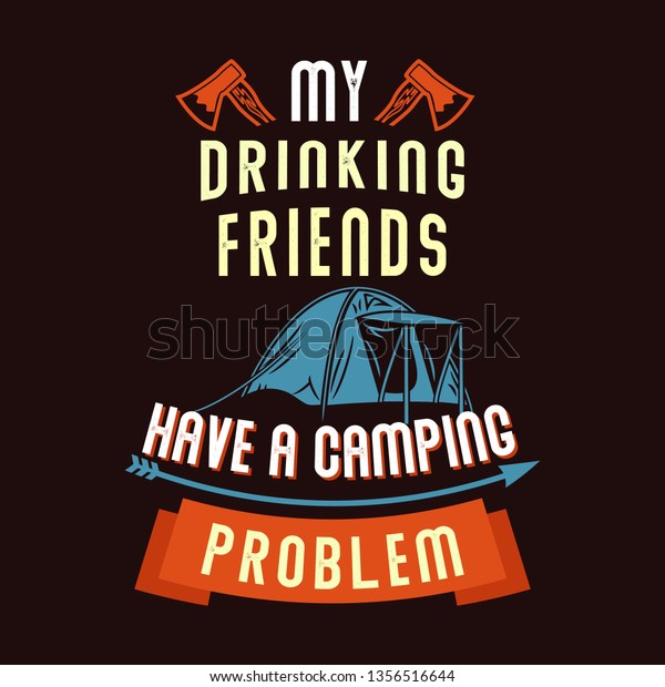 My Drinking Friends Have Camping Problem Stock Vector (Royalty Free ...