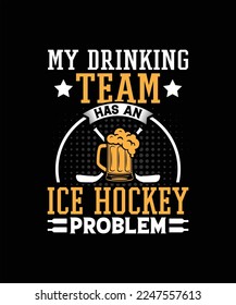 My Drinking Team Has An Ice Hockey ProbleM