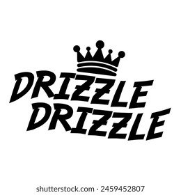 In My Drizzle Drizzle Era shirt design with wavy text and crown