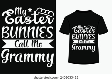 My Easter Bunnies call Me Grammy T-shirt Design