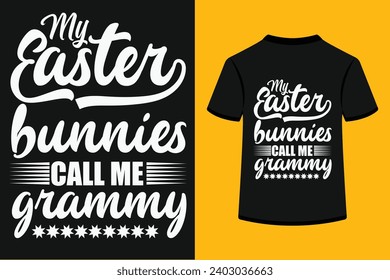 My Easter Bunnies Call Me Grammy T-shirt Design