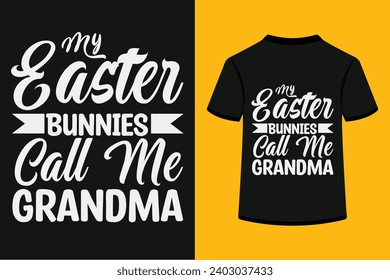 My Easter Bunnies Call Me Grandma T-shirt Design