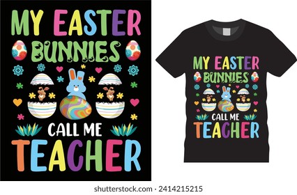 My easter bunnies call me teacher,happy easter egg day. , template,  quotes  vector t-shirt design,happy easter day lover t-shirt   ready for print, poster, banner, card, mug, sticker, pod.
