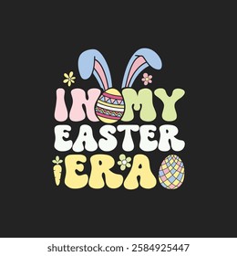 In My Easter Era T-Shirt Design, Posters, Greeting Cards, Textiles, and Sticker Vector Illustration