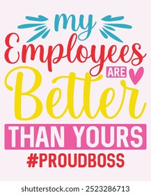 My Employees Are Better Than Yours #Proudboss T-Shirt Design, Boss T-Shirt, Boss Mug Design