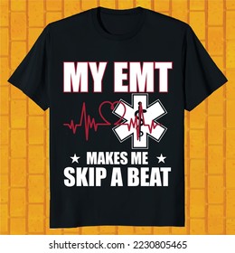 my EMT makes me skip a beat t-shirt design