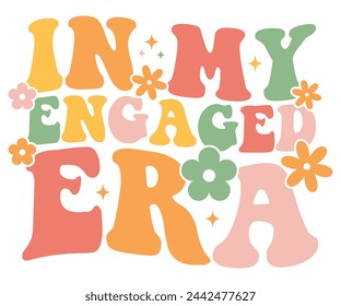 In My Engaged Era Retro,Mom Life,Mother's Day,Stacked Mama,Boho Mama,Mom Era,wavy stacked letters,Retro, Groovy,Girl Mom,Cool Mom,Cat Mom svg
