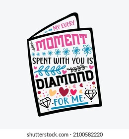 My every moment spent with you is diamond for me - happy valentines celebration day quotes design.