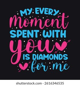 My every moment spent with you is diamonds for me, Mom tshirt design
