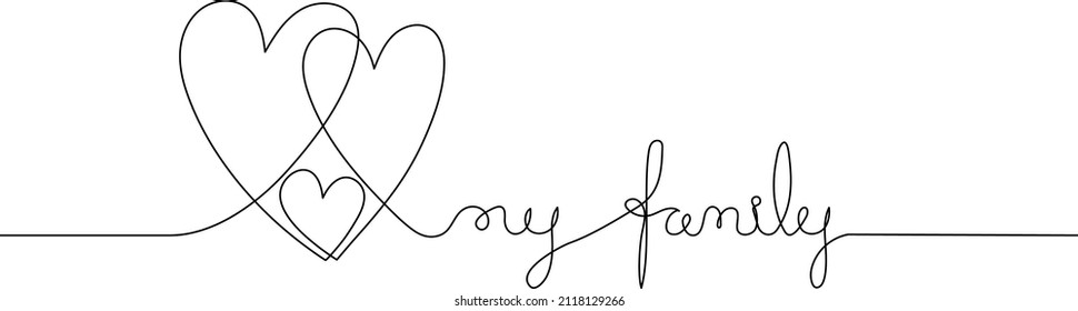 My family lettering with three hearts embracing. Continuous line drawing. Family love concept.