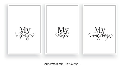 My family, my life, my everything, vector. Scandinavian minimalist artwork, three pieces art design. Wording design, lettering. Poster design, home wall decor, wall artwork, wall decals