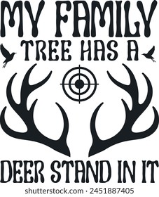 My Family Tree Has A Deer Stand In It, Fathers Day, Deer Hunting, Hunting Gifts, Wild Life 