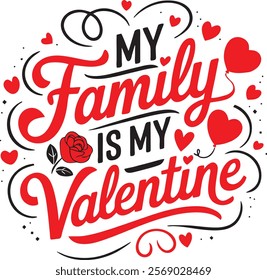 My family is my valentine calligraphy t shirt design.