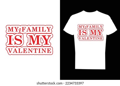 My Family is my valentine T Shirt,can be used for Printing on T Shirt, simple T Shirt Design