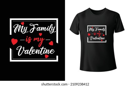 My Family is My Valentine T-Shirt design is one of the Best collections as they are very unique and beautiful.