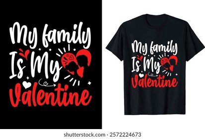 MY FAMILY IS MY VALENTINE. valentine t-shirt design
