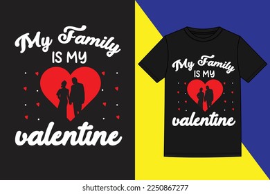 My Family Is My Valentine valentine's day t shirt, t shirt,Valentine's Day Gifts T Shirt,cute valentines t-shirts,Valentine Quote