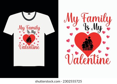 My Family Is My Valentine - Valentine's Day T-shirt Design, Vector Graphic, Vintage, Typography, T-shirt Vector