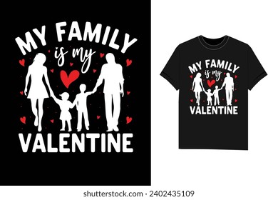 My family is my Valentine Valentine's Day T-shirt design