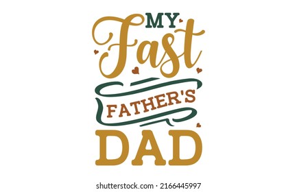 my fast father's dad -  Father's Day poster or banner template on blue background. International Happy Father's Day.