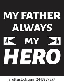 My father always my hero tshirt design. It is best gift for WHO love father. You can gift it for your father in fathers day.