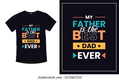 My Father is the Best Dad Ever Father positive quotes t shirt and poster design
