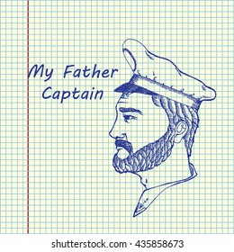 My father Captain. Ship captain profession. Hand drawn vector stock illustration. Sheet ball pen drawing