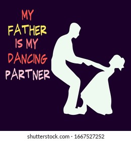 My Father is My Dancing Partner Hand drawn Illustration For Father Day.