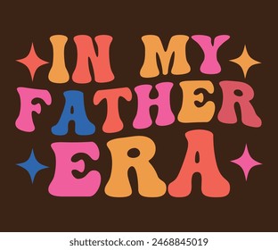 
In My Father Era T-shirt, Father's day svg,Typography dad day design, Happy Father's Day Shirt, ift For Fathers Day,cut file chirkut	