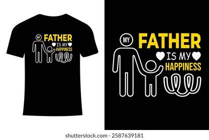 My Father Is My Happiness – Heartfelt Family Quote with Love And Respect.