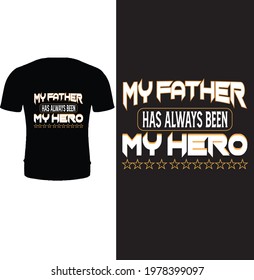 My father has always been my hero t shirt design vector. Typography father's day t shirt design. Father t shirt design. for greeting card, poster, coffee mug, pillow cover, t shirt.