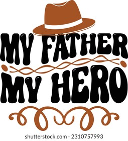 My father my hero- Dad Design