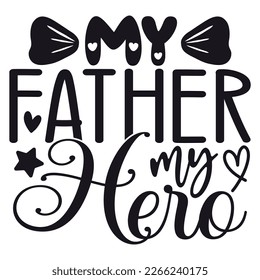 My Father My Hero - Dad Retro T-shirt And SVG Design. Retro Happy Father's Day, Motivational Inspirational SVG Quotes T shirt Design, Vector EPS Editable Files.