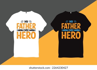 My Father My Hero 
Father Quote Typography T Shirt Design T Shirt Design