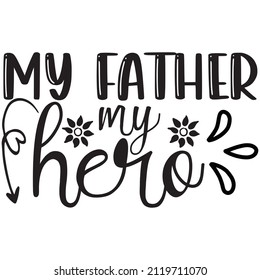 my father my hero t-shirt design,vector file.