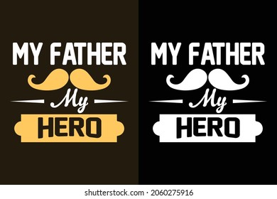 My father my hero typography t shirt design with graphics