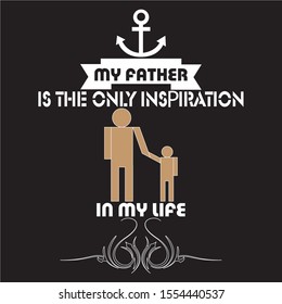 my father is the only inspiration in my life  Handwritten modern brush lettering card for dad. Photo overlay for fathers day. Happy Retro typographic vector design element. Calligraphic quote