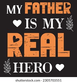 My Father Is My Real Hero T-shirt Design Vector File .